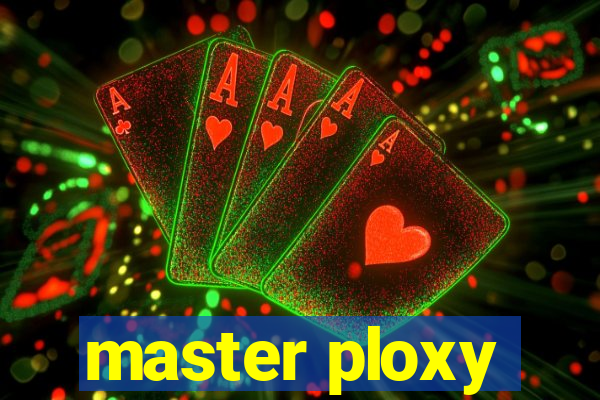 master ploxy